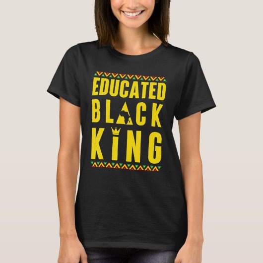 Educated Black King Black History & African Roots T-Shirt (Vorderseite)