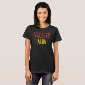 Educated Latina Pride Latin America Latina Power A T-Shirt (Vorne ganz)
