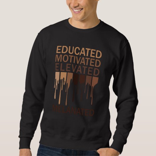Educated Motivated Elevated Melanated Black Histor Sweatshirt (Vorderseite)