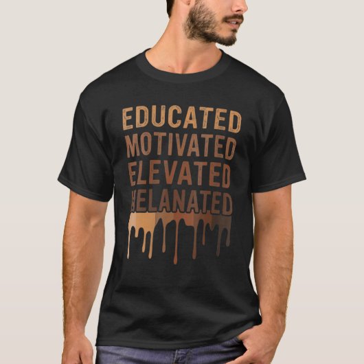 Educated Motivated Elevated Melanated Black Pride  T-Shirt (Vorderseite)