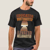 Educated Motivated Elevated Melanated Melanin Quee T-Shirt (Vorderseite)