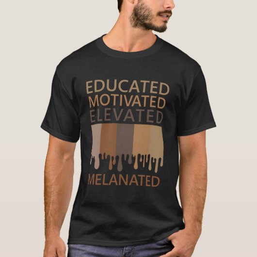 Educated Motivated Elevated Melanated T-Shirt (Vorderseite)