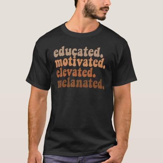 Educated Motivated Elevated Melanated Teacher Blac T-Shirt (Vorderseite)