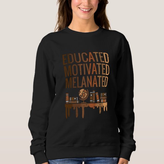 Educated Motivated Melanated Black History African Sweatshirt (Vorderseite)