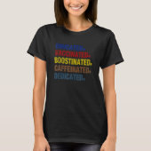 Educated Vaccinated Caffeinated Dedicated Boostina T-Shirt (Vorderseite)