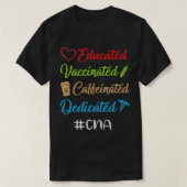 Educated Vaccinated Caffeinated Dedicated Cna Funn T-Shirt (Design vorne)