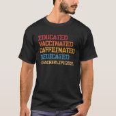 Educated Vaccinated Caffeinated Dedicated Teacher T-Shirt (Vorderseite)