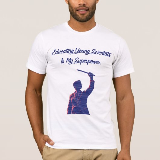 Educating Young Scientists My Superpower Teacher T-Shirt (Vorderseite)