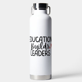 'Education Builds Leaders' Teacher Appreciation  Trinkflasche