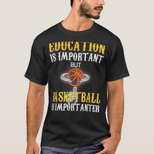 Education Is Important But Basketball Is Important T-Shirt (Vorderseite)
