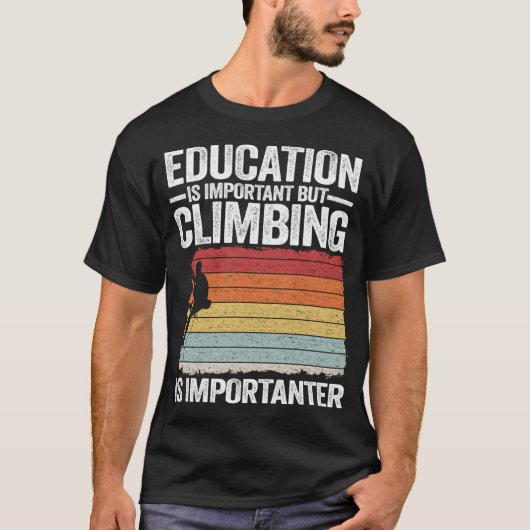 Education Is Important But Climbing Is Importanter T-Shirt (Vorderseite)