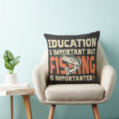Education Is Important But Fishing Is Importanter Kissen (Stuhl )