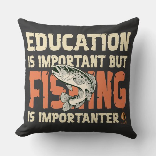 Education Is Important But Fishing Is Importanter Kissen (Vorderseite)