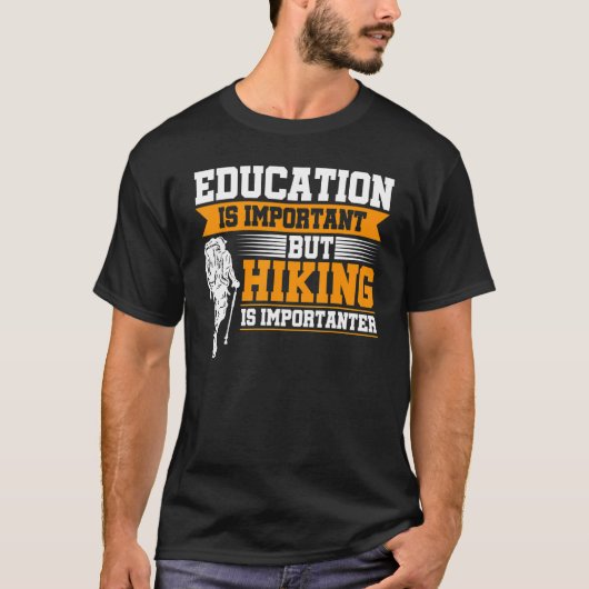 Education Is Important But Hiking Is Importanter M T-Shirt (Vorderseite)