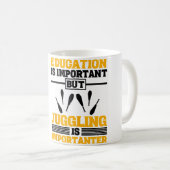Education Is Important But Juggling Is Importanter Kaffeetasse (VorderseiteRechts)