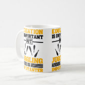 Education Is Important But Juggling Is Importanter Kaffeetasse (Vorderseite Links)