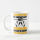 Education Is Important But Juggling Is Importanter Kaffeetasse (Links)
