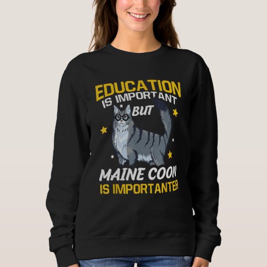 Education Is Important But Maine Coon Is Important Sweatshirt (Vorderseite)