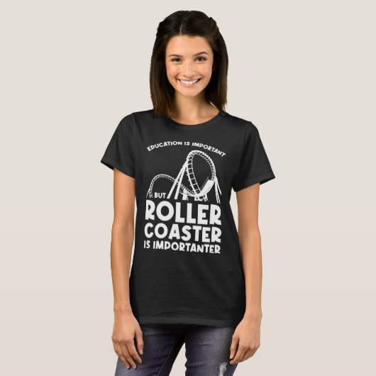education is important but rollercoaster rollercoa T-Shirt (Vorne ganz)