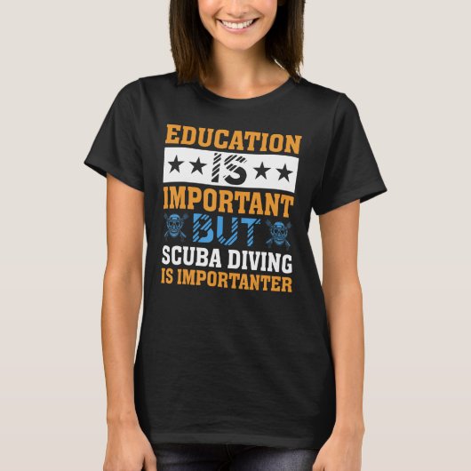 Education is Important but Scuba Diving is Importa T-Shirt (Vorderseite)