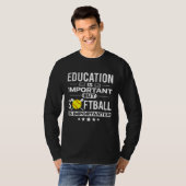 Education is Important but Softball is Importanter T-Shirt (Vorne ganz)