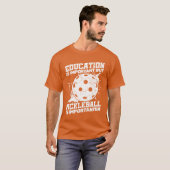 Education Is Important But Sports Ball Pickleball T-Shirt (Vorne ganz)