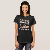 Education Is Important But Twirling Is Importanter T-Shirt (Vorne ganz)