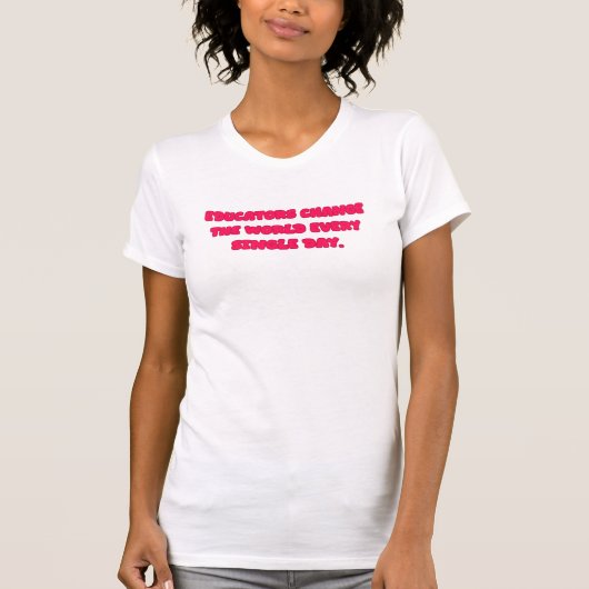 Educators Change The World Teacher Design T-Shirt (Vorderseite)