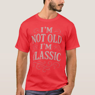 ee Männer Frauen Ich bin nicht alt Ich bin Klassik T-Shirt