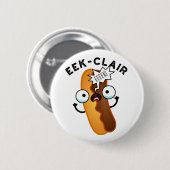 Eek-clair Funny Eclair Pun Button (Vorne & Hinten)