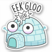 Eek-gloo Funny Iglu Pun Aufkleber (Vorderseite)