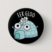 Eek-gloo Funny Iglu Pun Dark BG Button (Vorderseite)