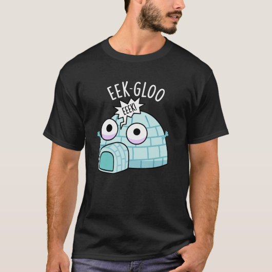 Eek-gloo Funny Iglu Pun Dark BG T-Shirt (Vorderseite)