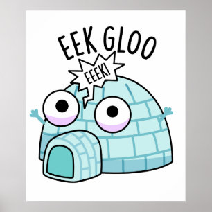 Eek-gloo Funny Iglu Pun Poster