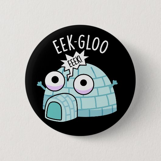 Eek-gloo Lustiger Iglu-Wortwitz Dunkler Hintergrun Button (Vorderseite)