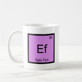 Ef - Epic Versag Chemistry Element Symbol Meme T-S Kaffeetasse (Links)