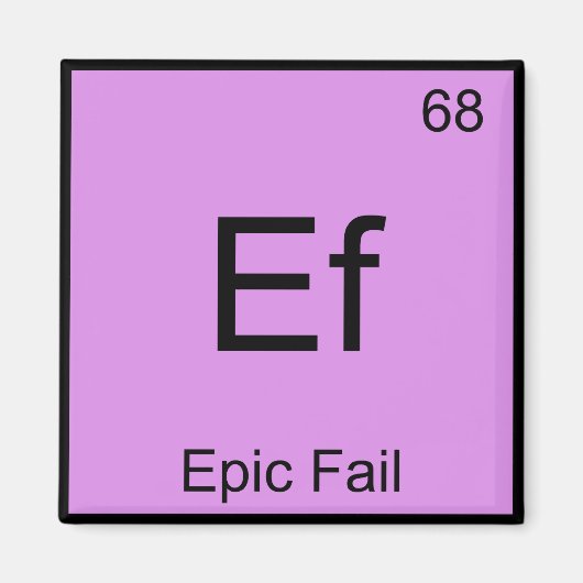 Ef - Epic Versag Chemistry Element Symbol Meme T-S Magnet (Vorne)