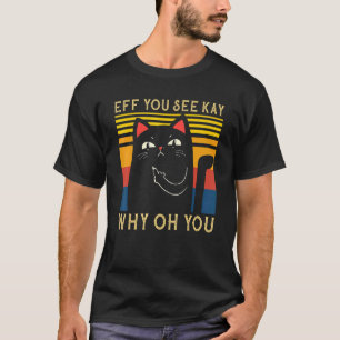 Eff Sie Kay sehen, warum du wütend schwarze Katze T-Shirt