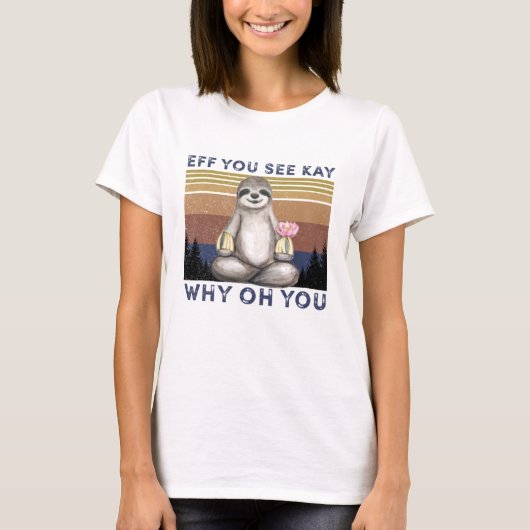 EFF Sie sehen Kay Why Oh You, Funny Sloth T-Shirt (Vorderseite)