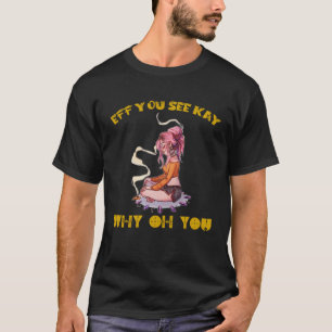 EFF Sie sehen Kay Why Oh You tätowiertes Mädchen Y T-Shirt