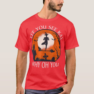 Eff You Lake Kay Why Oh You Hexen Halloween-Spaß T-Shirt