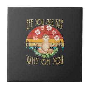 Eff You See Kay Why Oh You Faultier T-Shirt Fliese