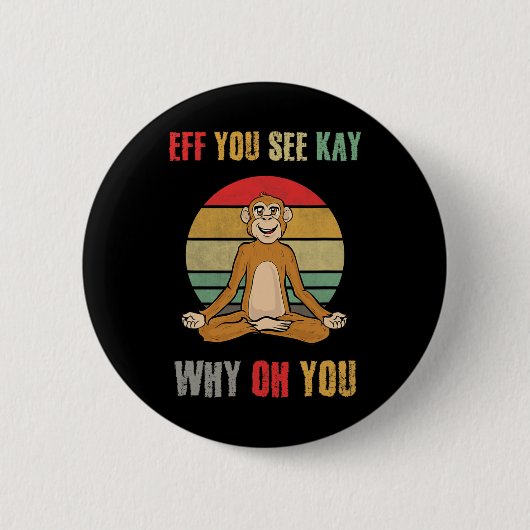 Eff You See Kay Why Oh You Funny Monkey Yoga Vinta Button (Vorderseite)
