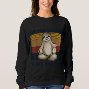 Eff you see Kay Why Oh you Sloth Vintag Sloth Yog Sweatshirt