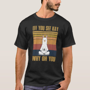 Eff you see Kay Why Oh you Vintag Llama Yoga T-Shirt