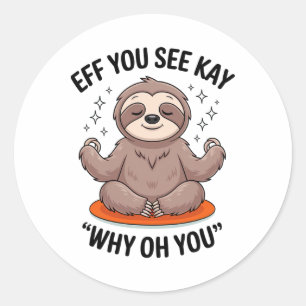 Eff You See Kay Why Oh You Yoga Faulttier  Runder Aufkleber