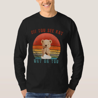 Eff you see Kay Why Oh You Yoga T-Shirt