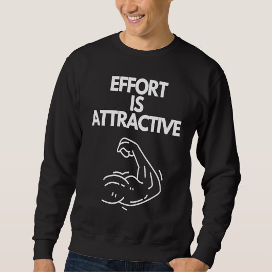 Effort Is Attractive Workout Weightlifting Lifting Sweatshirt (Vorderseite)
