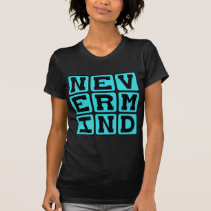 Egal, Aufgeben T-Shirt