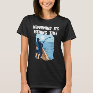 Egal, es ist Angelzeit T-Shirt